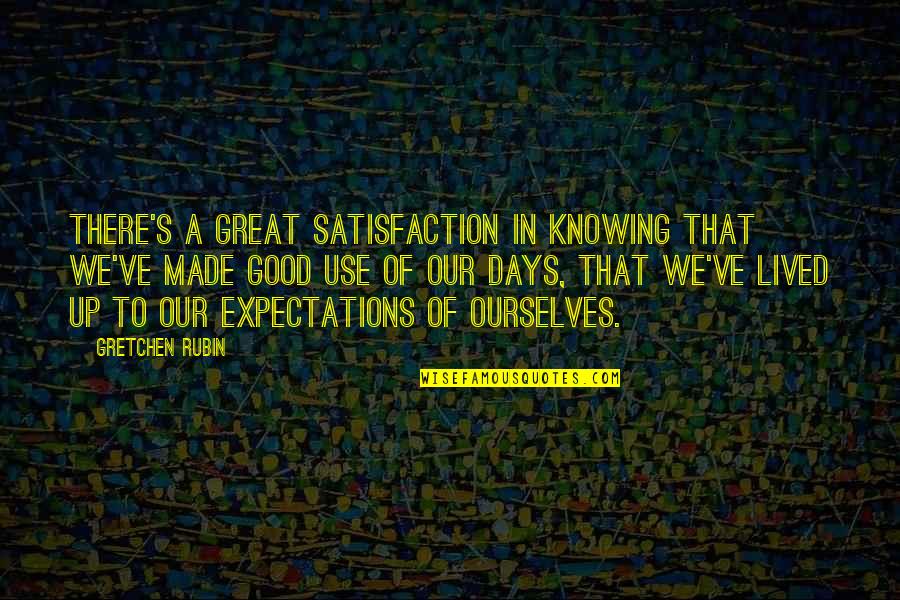 Preysler Squash Quotes By Gretchen Rubin: There's a great satisfaction in knowing that we've