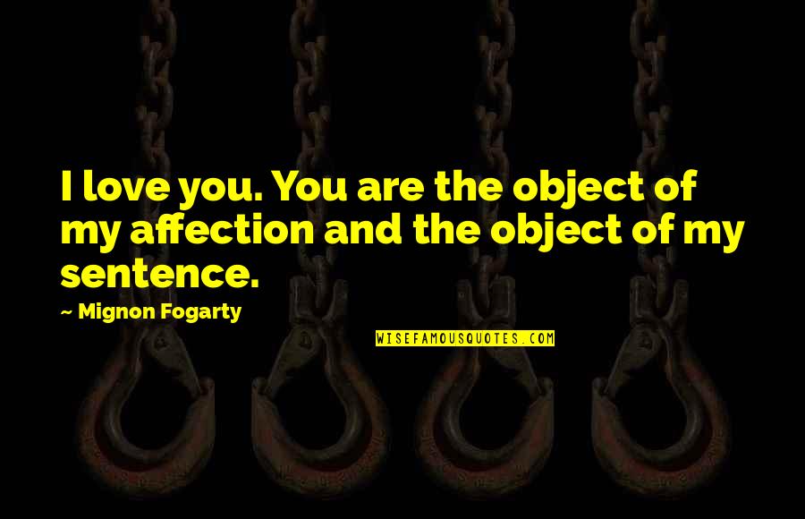 Preysler Squash Quotes By Mignon Fogarty: I love you. You are the object of