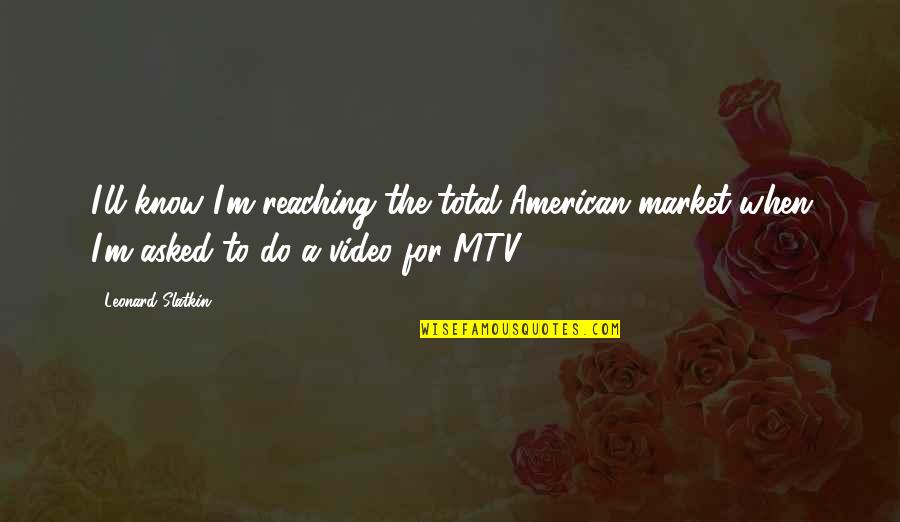 Pride Month Funny Quotes By Leonard Slatkin: I'll know I'm reaching the total American market