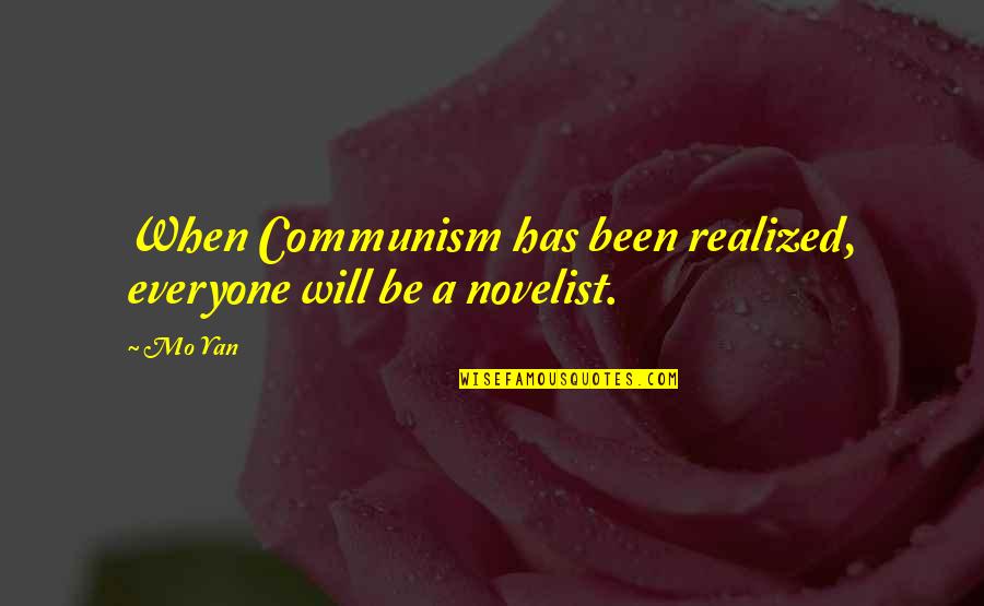 Prietzels Quality Quotes By Mo Yan: When Communism has been realized, everyone will be