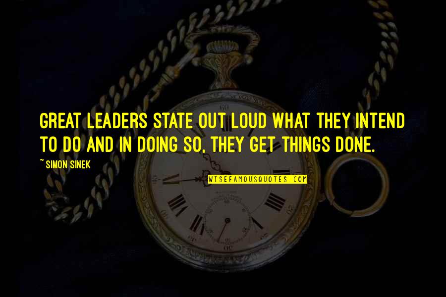 Primary School Graduation Quotes By Simon Sinek: Great leaders state out loud what they intend