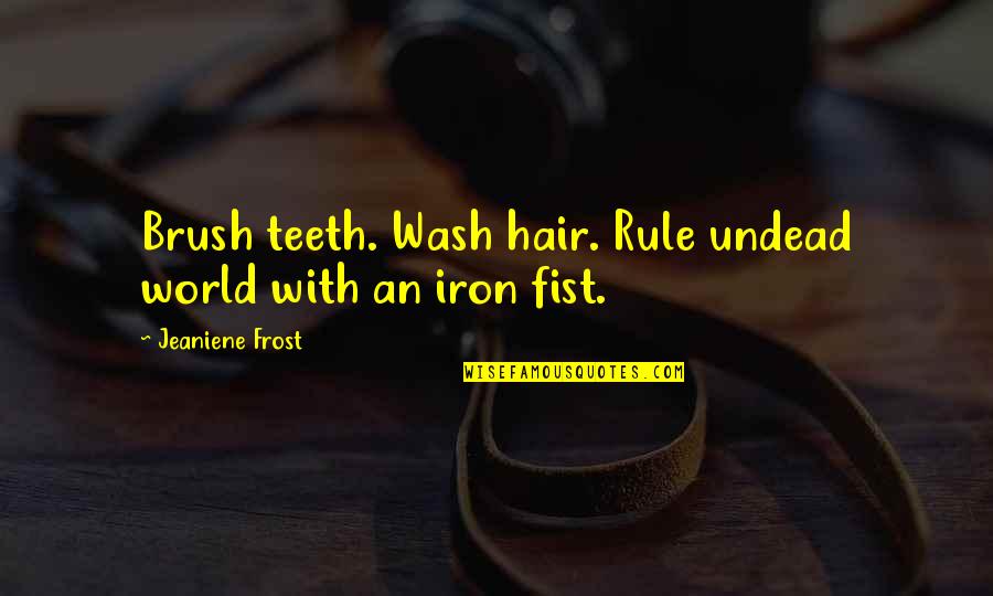 Primorac Reviews Quotes By Jeaniene Frost: Brush teeth. Wash hair. Rule undead world with