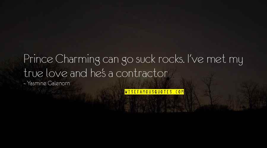 Prince S Quotes By Yasmine Galenorn: Prince Charming can go suck rocks. I've met