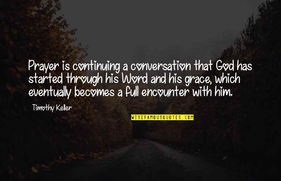 Printerland Ink Quotes By Timothy Keller: Prayer is continuing a conversation that God has
