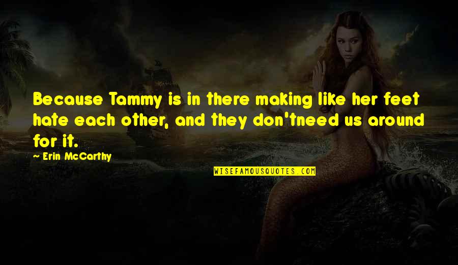 Prisana Yawiloeng Quotes By Erin McCarthy: Because Tammy is in there making like her