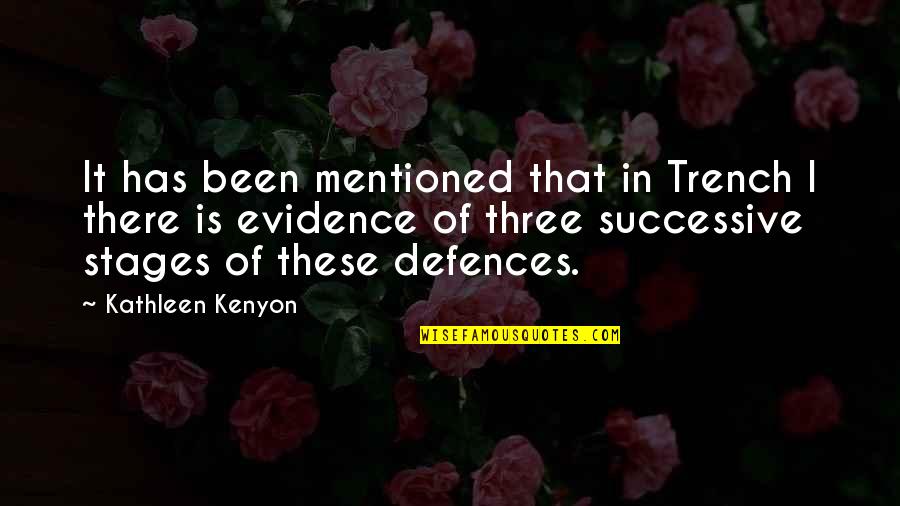 Privare Quotes By Kathleen Kenyon: It has been mentioned that in Trench I