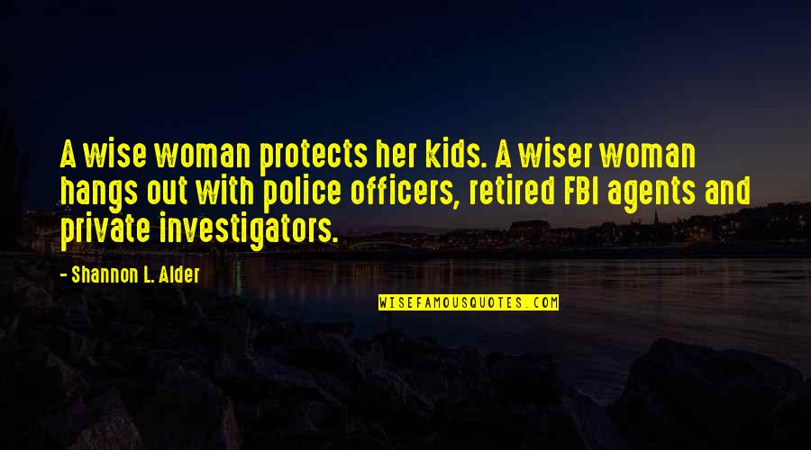 Private Investigation Quotes By Shannon L. Alder: A wise woman protects her kids. A wiser