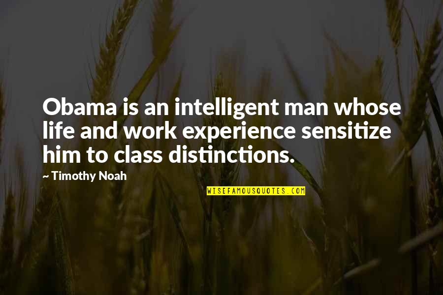 Privid Prostora Quotes By Timothy Noah: Obama is an intelligent man whose life and