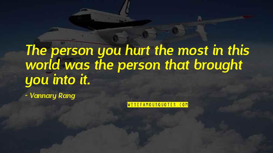 Priyanka Reddy Quotes By Vannary Rang: The person you hurt the most in this