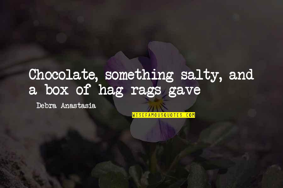 Prize Giving Quotes By Debra Anastasia: Chocolate, something salty, and a box of hag