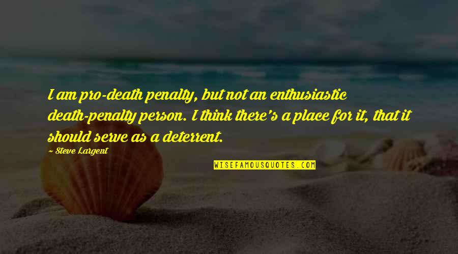 Pro And Con Death Penalty Quotes By Steve Largent: I am pro-death penalty, but not an enthusiastic