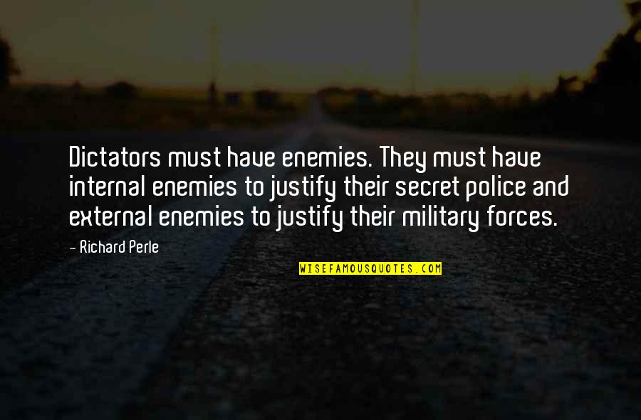 Pro Immigrant Quotes By Richard Perle: Dictators must have enemies. They must have internal