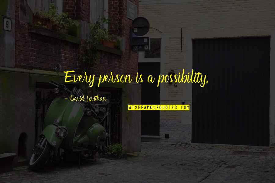 Pro Life Physician Quotes By David Levithan: Every person is a possibility.