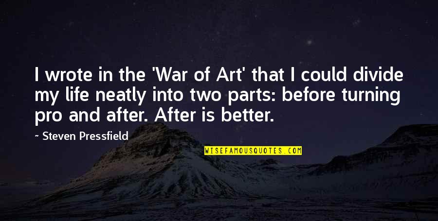 Pro War Quotes By Steven Pressfield: I wrote in the 'War of Art' that