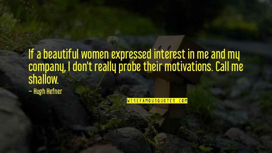 Probe Quotes By Hugh Hefner: If a beautiful women expressed interest in me