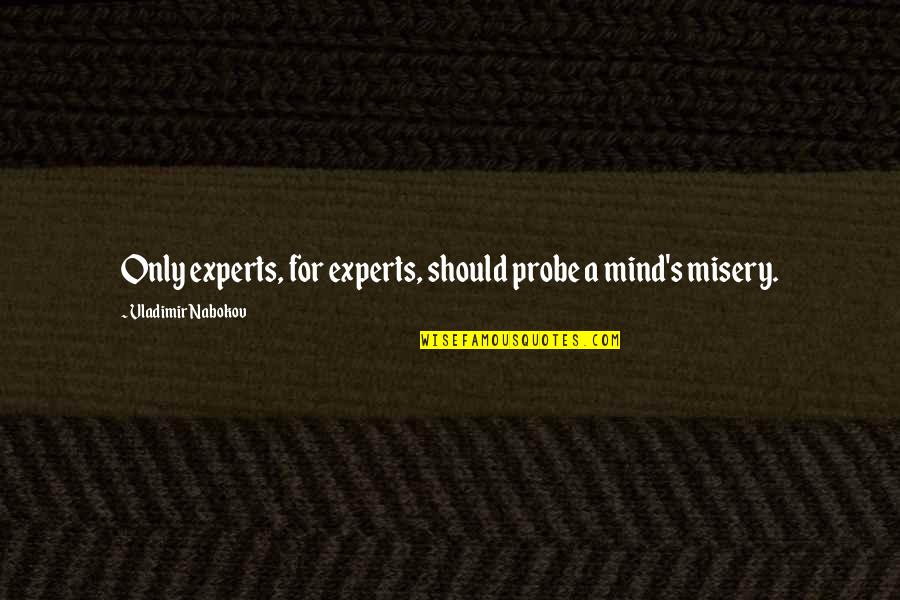 Probe Quotes By Vladimir Nabokov: Only experts, for experts, should probe a mind's