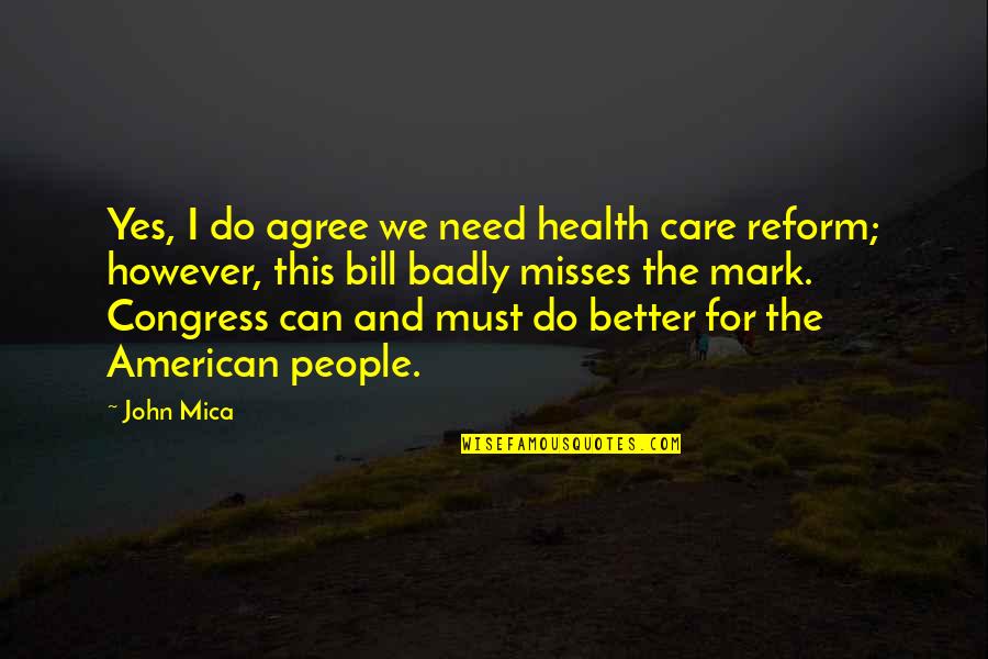 Probieren Conjugation Quotes By John Mica: Yes, I do agree we need health care