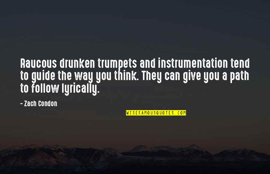 Problem Weeds Quotes By Zach Condon: Raucous drunken trumpets and instrumentation tend to guide