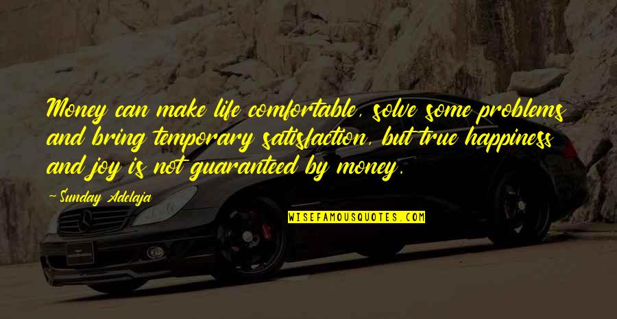 Problems Of Money Quotes By Sunday Adelaja: Money can make life comfortable, solve some problems