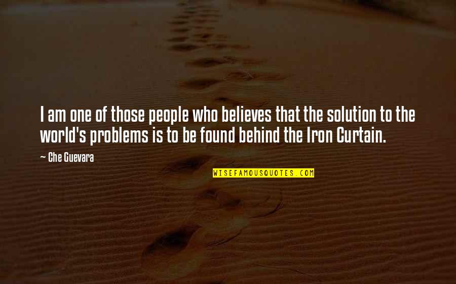 Problems Problems Problems Quotes By Che Guevara: I am one of those people who believes