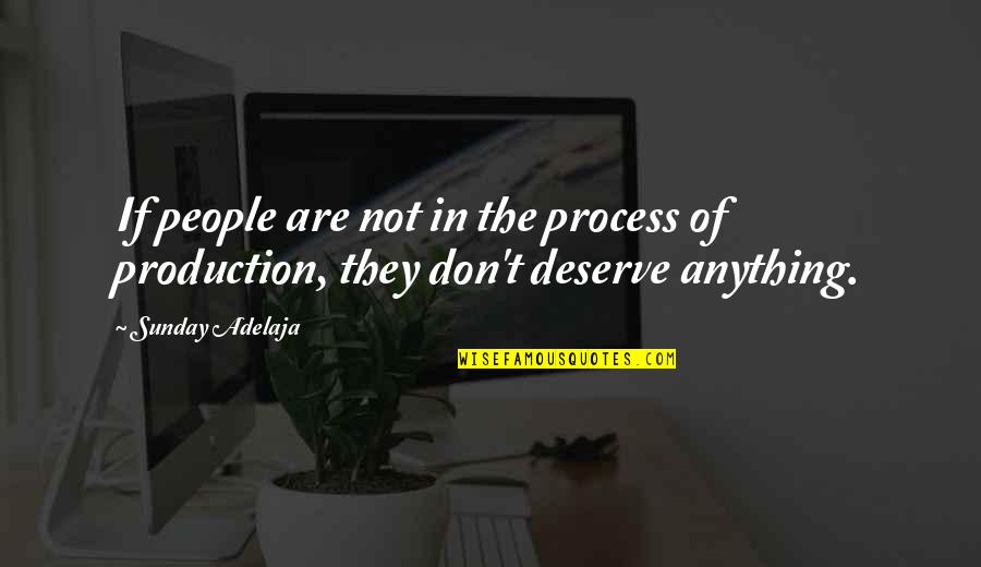 Process Of Production Quotes By Sunday Adelaja: If people are not in the process of