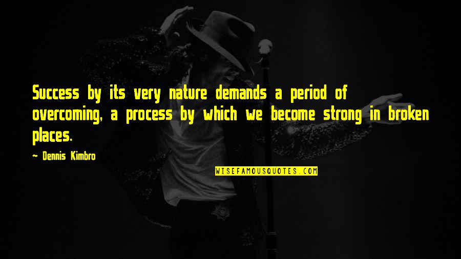 Process Of Success Quotes By Dennis Kimbro: Success by its very nature demands a period