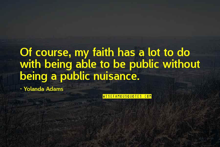 Proclamacion Presidencial Quotes By Yolanda Adams: Of course, my faith has a lot to