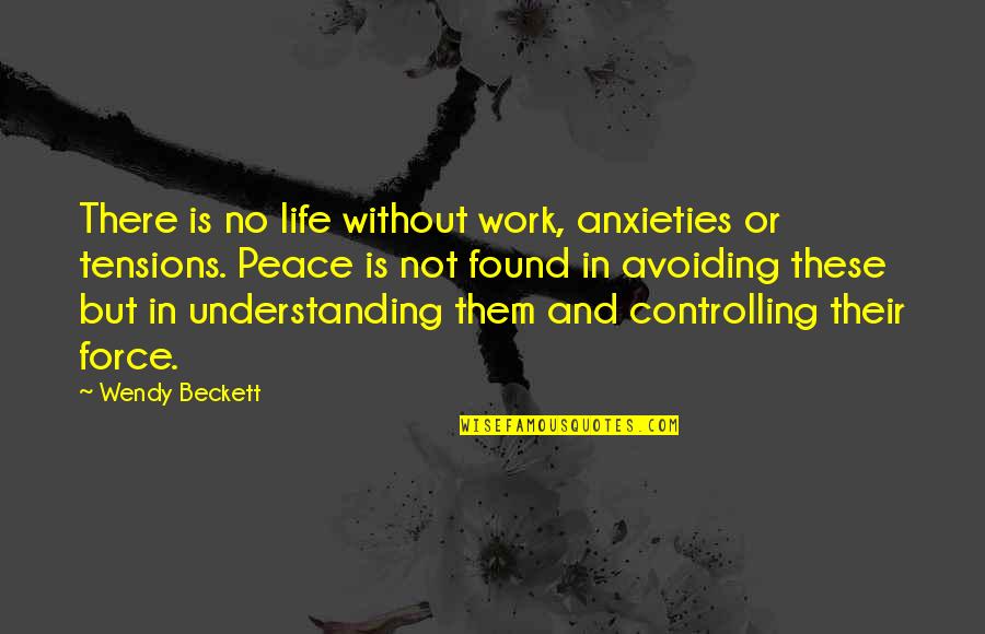 Proclivities In A Sentence Quotes By Wendy Beckett: There is no life without work, anxieties or