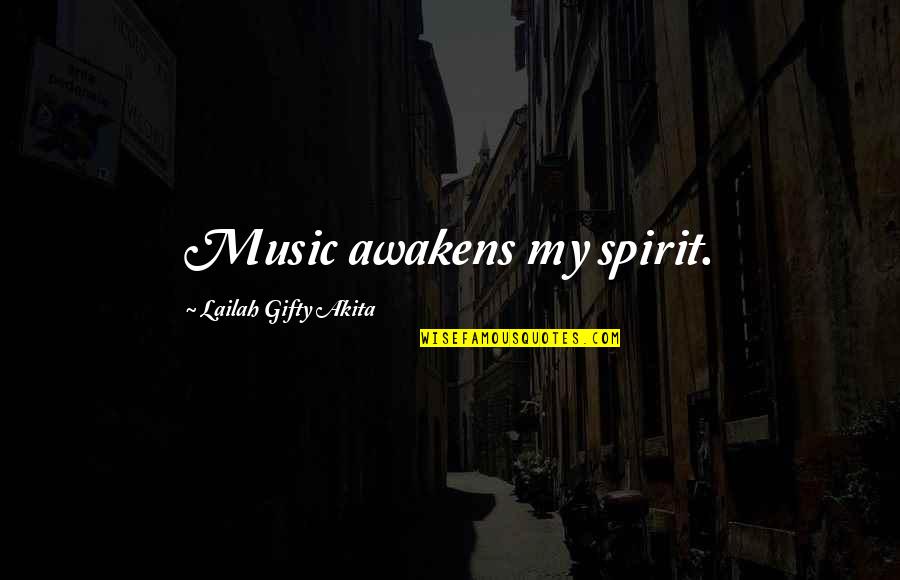 Produciendo Sal De Mar Quotes By Lailah Gifty Akita: Music awakens my spirit.