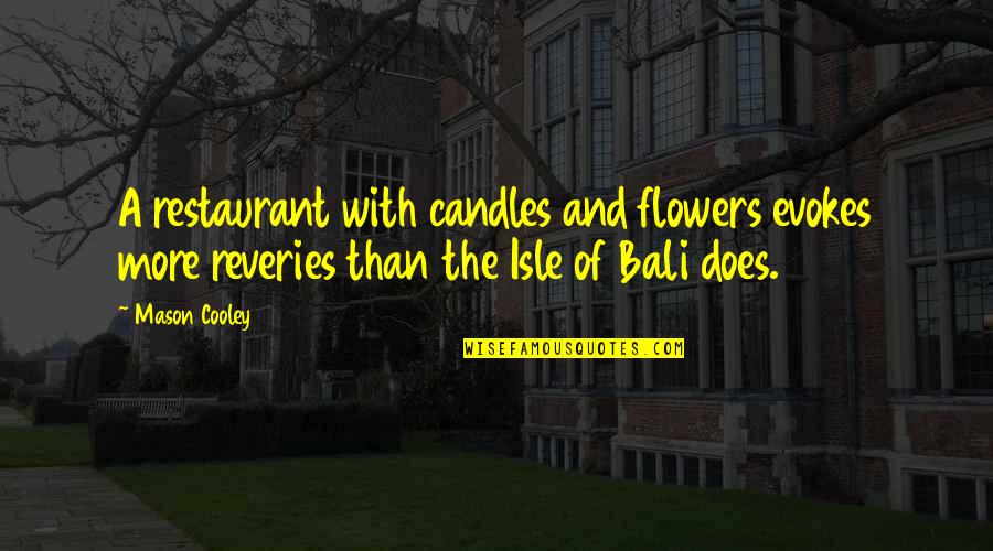 Product Positioning Quotes By Mason Cooley: A restaurant with candles and flowers evokes more