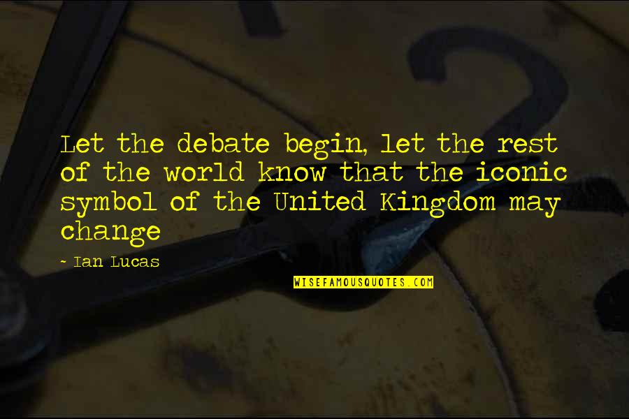 Production Motivation Quotes By Ian Lucas: Let the debate begin, let the rest of