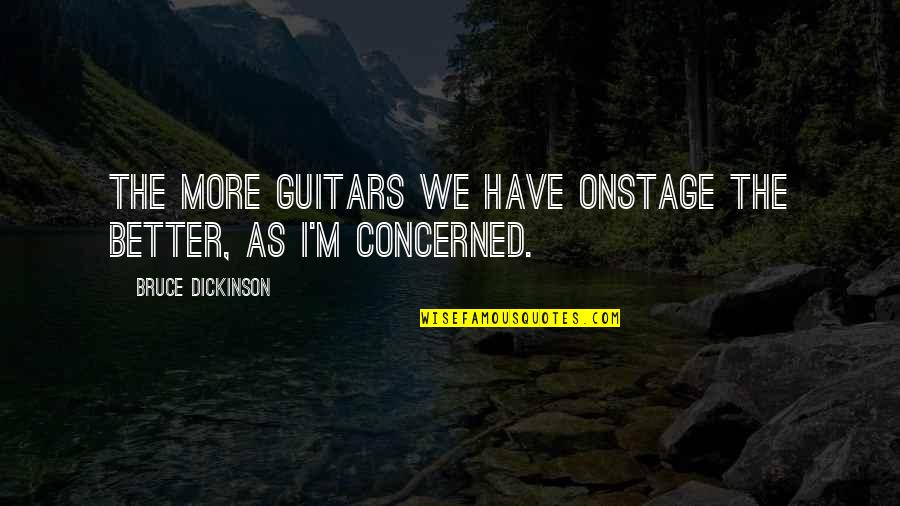 Profanar La Quotes By Bruce Dickinson: The more guitars we have onstage the better,