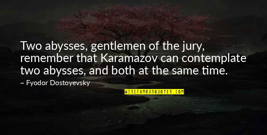 Professional Start As Beginner Quotes By Fyodor Dostoyevsky: Two abysses, gentlemen of the jury, remember that