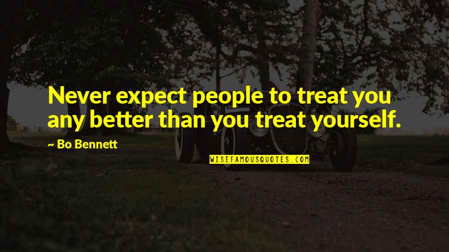 Professor Van Helsing Quotes By Bo Bennett: Never expect people to treat you any better