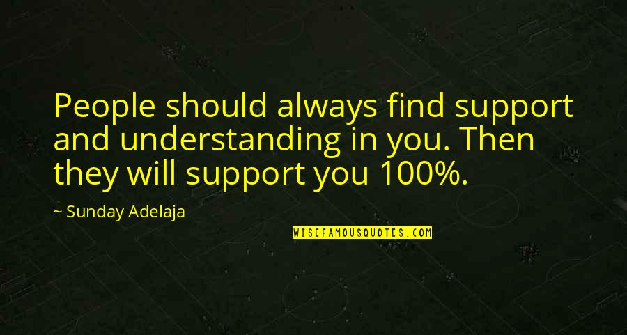 Profondo Blu Quotes By Sunday Adelaja: People should always find support and understanding in
