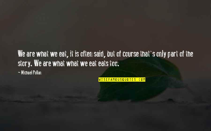 Project Rosie Quotes By Michael Pollan: We are what we eat, it is often