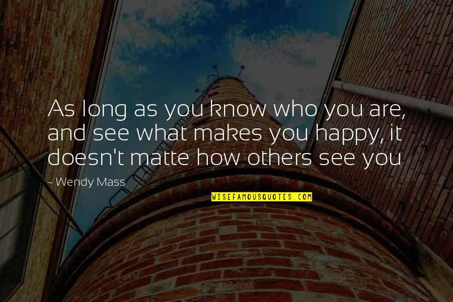 Projecting Love Quotes By Wendy Mass: As long as you know who you are,