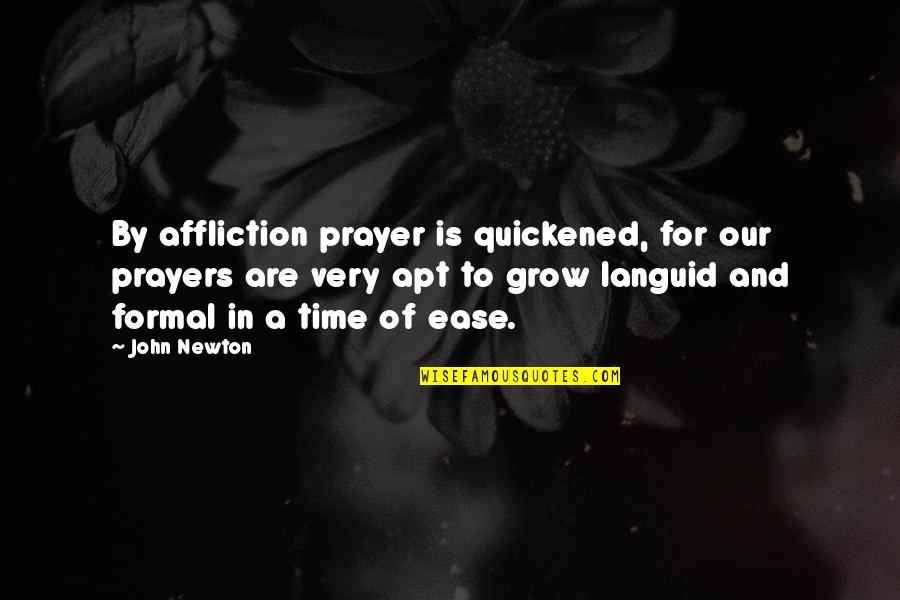 Projections Quotes By John Newton: By affliction prayer is quickened, for our prayers