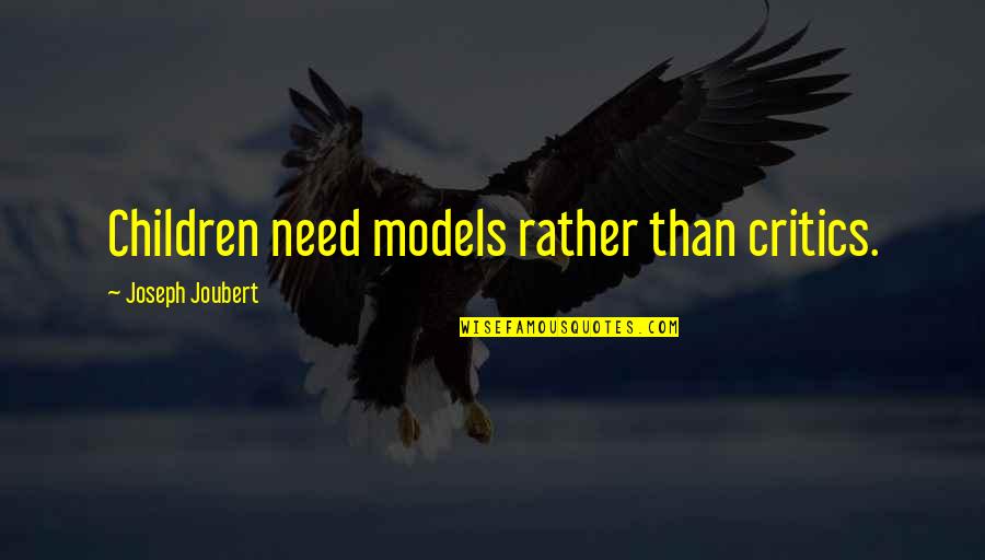 Projectos De Investimento Quotes By Joseph Joubert: Children need models rather than critics.