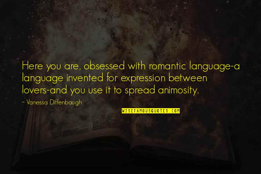 Projectos De Investimento Quotes By Vanessa Diffenbaugh: Here you are, obsessed with romantic language-a language