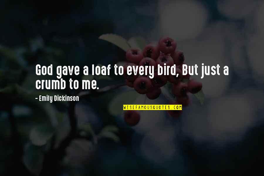 Projekte Ne Quotes By Emily Dickinson: God gave a loaf to every bird, But