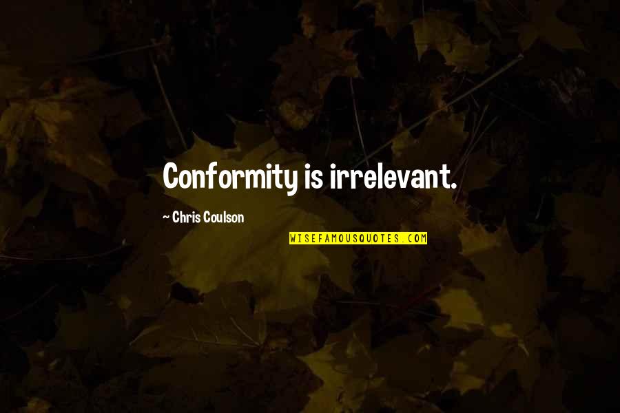 Prokofievs Violin Quotes By Chris Coulson: Conformity is irrelevant.