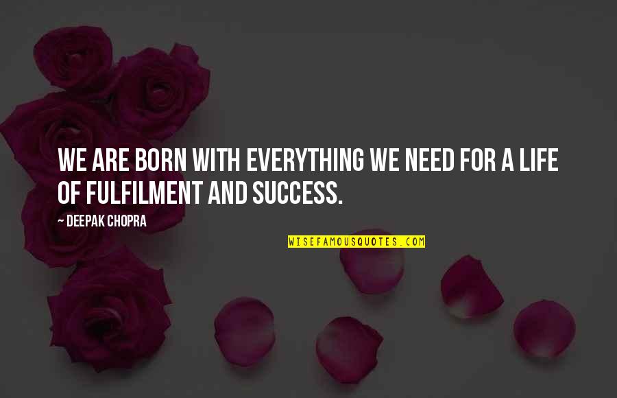 Prometer Conjugation Quotes By Deepak Chopra: We are born with everything we need for