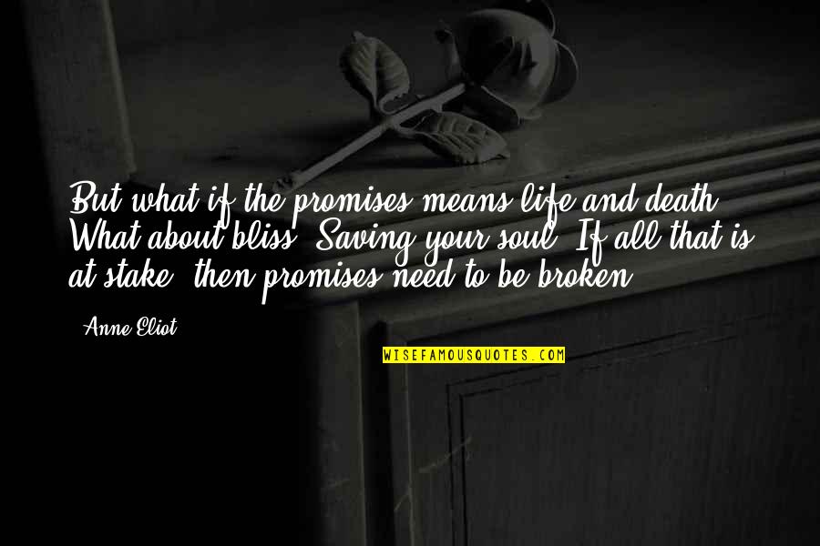 Promises Broken Quotes By Anne Eliot: But what if the promises means life and