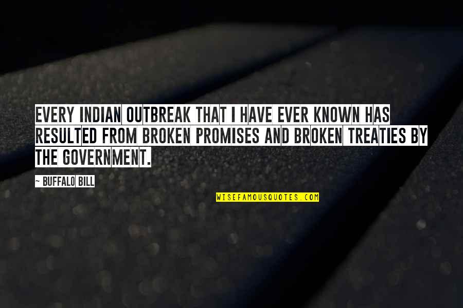 Promises Broken Quotes By Buffalo Bill: Every Indian outbreak that I have ever known