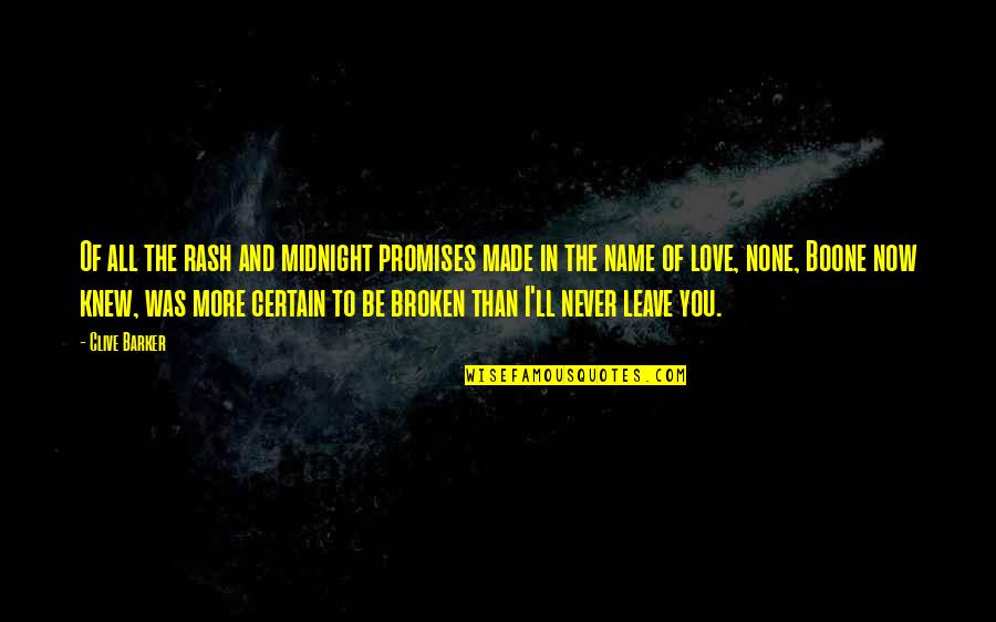 Promises Broken Quotes By Clive Barker: Of all the rash and midnight promises made