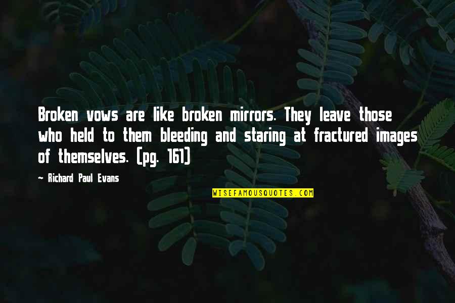 Promises Broken Quotes By Richard Paul Evans: Broken vows are like broken mirrors. They leave