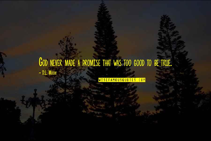 Promises Quotes By D.L. Moody: God never made a promise that was too