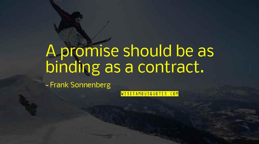 Promises Quotes By Frank Sonnenberg: A promise should be as binding as a