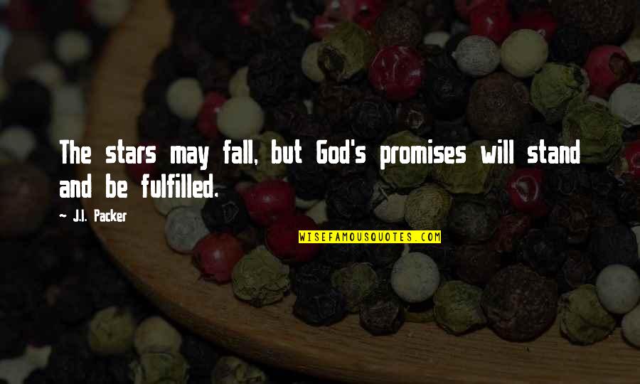 Promises Quotes By J.I. Packer: The stars may fall, but God's promises will